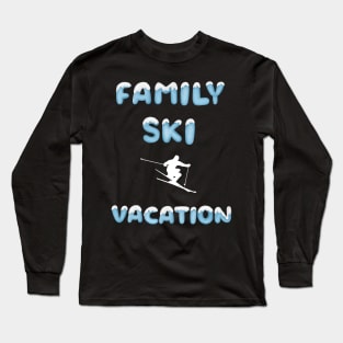 Family Ski Vacation matching ski loving family trick skier Long Sleeve T-Shirt